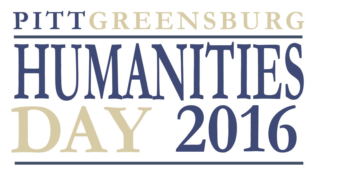 Pitt-Greensburg Humanities Day - May 7, 2016