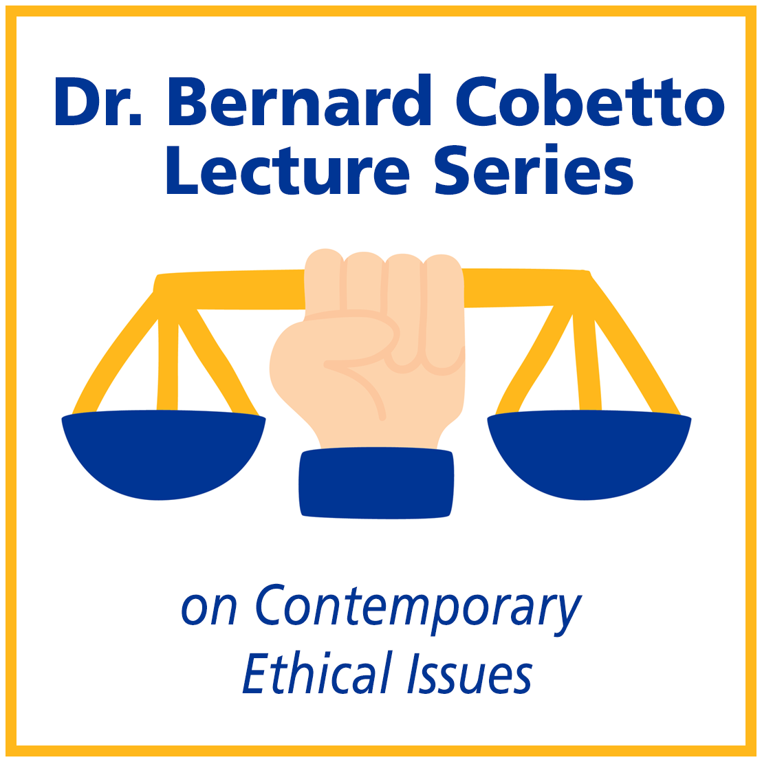 Dr. Bernard Cobetto Lecture Series on Contemporary Ethical Issues
