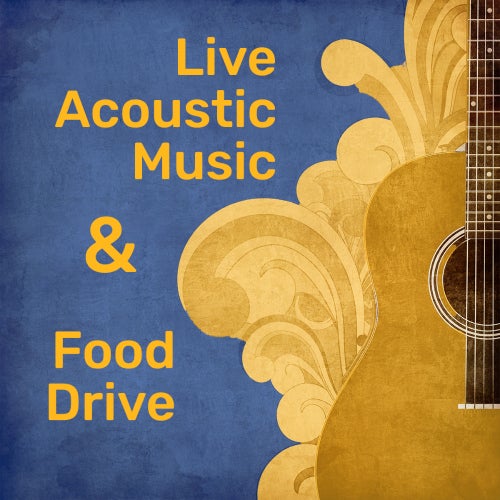Live Acoustic Music & Food Drive